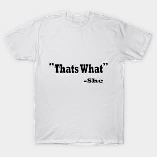 Thats What She Said - Funny Quotes T-Shirt